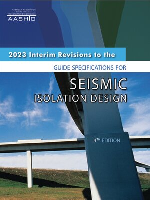 cover image of Guide Specifications for Seismic Isolation Design, 4th Edition with 2023 Interim Revisions